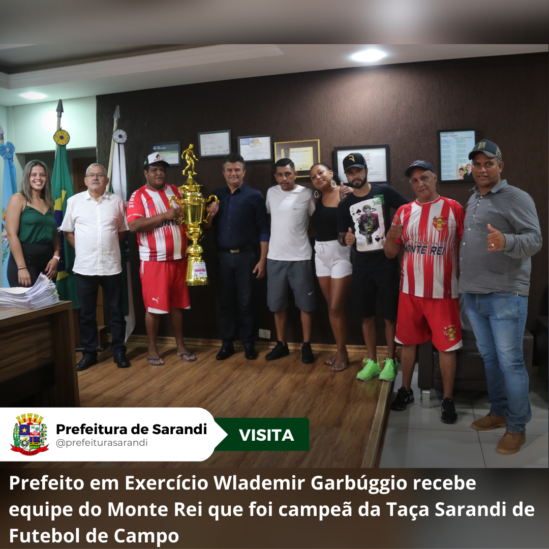 Prefeito em Exercício Wlademir Garbúggio recebe visita da equipe do Monte Rei que foi campeã da Taça Sarandi de Futebol de Campo